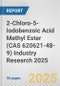 2-Chloro-5-Iodobenzoic Acid Methyl Ester (CAS 620621-48-9) Industry Research 2025: Global and Regional Market Trends 2019-2024 and Forecast to 2029 - Product Image