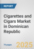 Cigarettes and Cigars Market in Dominican Republic: Business Report 2024- Product Image