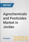 Agrochemicals and Pesticides Market in Jordan: Business Report 2024- Product Image