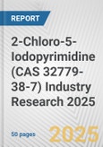 2-Chloro-5-Iodopyrimidine (CAS 32779-38-7) Industry Research 2025: Global and Regional Market Trends 2019-2024 and Forecast to 2029- Product Image