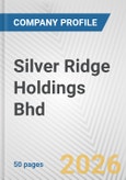 Silver Ridge Holdings Bhd Fundamental Company Report Including Financial, SWOT, Competitors and Industry Analysis- Product Image