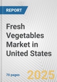 Fresh Vegetables Market in United States: Business Report 2024- Product Image