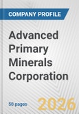 Advanced Primary Minerals Corporation Fundamental Company Report Including Financial, SWOT, Competitors and Industry Analysis- Product Image