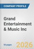 Grand Entertainment & Music Inc. Fundamental Company Report Including Financial, SWOT, Competitors and Industry Analysis- Product Image