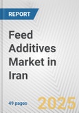 Feed Additives Market in Iran: Business Report 2025- Product Image