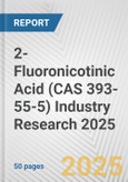 2-Fluoronicotinic Acid (CAS 393-55-5) Industry Research 2025: Global and Regional Market Trends 2019-2024 and Forecast to 2029- Product Image