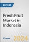 Fresh Fruit Market in Indonesia: Business Report 2024 - Product Image