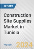 Construction Site Supplies Market in Tunisia: Business Report 2024- Product Image