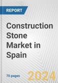 Construction Stone Market in Spain: Business Report 2024- Product Image