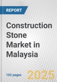 Construction Stone Market in Malaysia: Business Report 2024- Product Image