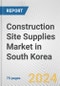 Construction Site Supplies Market in South Korea: Business Report 2024 - Product Thumbnail Image