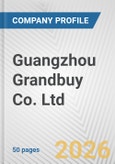 Guangzhou Grandbuy Co. Ltd. Fundamental Company Report Including Financial, SWOT, Competitors and Industry Analysis- Product Image