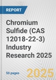 Chromium Sulfide (CAS 12018-22-3) Industry Research 2025: Global and Regional Market Trends 2019-2024 and Forecast to 2029- Product Image