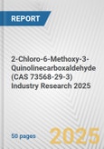 2-Chloro-6-Methoxy-3-Quinolinecarboxaldehyde (CAS 73568-29-3) Industry Research 2025: Global and Regional Market Trends 2019-2024 and Forecast to 2029- Product Image