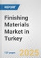 Finishing Materials Market in Turkey: Business Report 2024 - Product Thumbnail Image