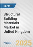 Structural Building Materials Market in United Kingdom: Business Report 2024- Product Image