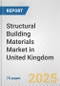 Structural Building Materials Market in United Kingdom: Business Report 2024 - Product Image