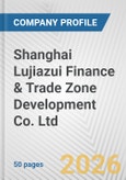 Shanghai Lujiazui Finance & Trade Zone Development Co. Ltd. Fundamental Company Report Including Financial, SWOT, Competitors and Industry Analysis- Product Image
