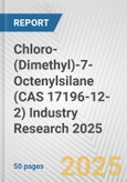 Chloro-(Dimethyl)-7-Octenylsilane (CAS 17196-12-2) Industry Research 2025: Global and Regional Market Trends 2019-2024 and Forecast to 2029- Product Image