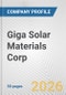 Giga Solar Materials Corp. Fundamental Company Report Including Financial, SWOT, Competitors and Industry Analysis - Product Thumbnail Image