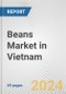 Beans Market in Vietnam: Business Report 2024 - Product Thumbnail Image