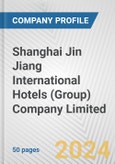 Shanghai Jin Jiang International Hotels (Group) Company Limited Fundamental Company Report Including Financial, SWOT, Competitors and Industry Analysis- Product Image