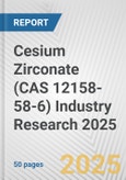 Cesium Zirconate (CAS 12158-58-6) Industry Research 2025: Global and Regional Market Trends 2019-2024 and Forecast to 2029- Product Image
