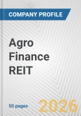 Agro Finance REIT Fundamental Company Report Including Financial, SWOT, Competitors and Industry Analysis- Product Image
