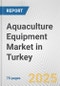 Aquaculture Equipment Market in Turkey: Business Report 2025 - Product Thumbnail Image