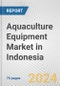 Aquaculture Equipment Market in Indonesia: Business Report 2022 - Product Image
