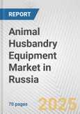 Animal Husbandry Equipment Market in Russia: Business Report 2024- Product Image