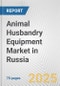 Animal Husbandry Equipment Market in Russia: Business Report 2024 - Product Thumbnail Image