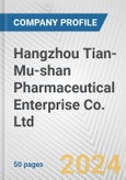 Hangzhou Tian-Mu-shan Pharmaceutical Enterprise Co. Ltd. Fundamental Company Report Including Financial, SWOT, Competitors and Industry Analysis- Product Image