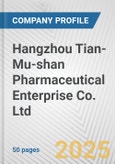 Hangzhou Tian-Mu-shan Pharmaceutical Enterprise Co. Ltd. Fundamental Company Report Including Financial, SWOT, Competitors and Industry Analysis- Product Image