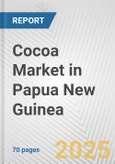 Cocoa Market in Papua New Guinea: Business Report 2024- Product Image