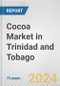 Cocoa Market in Trinidad and Tobago: Business Report 2024 - Product Thumbnail Image