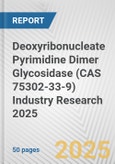 Deoxyribonucleate Pyrimidine Dimer Glycosidase (CAS 75302-33-9) Industry Research 2025: Global and Regional Market Trends 2019-2024 and Forecast to 2029- Product Image