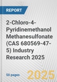 2-Chloro-4-Pyridinemethanol Methanesulfonate (CAS 680569-47-5) Industry Research 2025: Global and Regional Market Trends 2019-2024 and Forecast to 2029- Product Image
