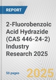 2-Fluorobenzoic Acid Hydrazide (CAS 446-24-2) Industry Research 2025: Global and Regional Market Trends 2019-2024 and Forecast to 2029- Product Image