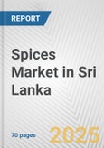 Spices Market in Sri Lanka: Business Report 2024- Product Image