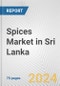 Spices Market in Sri Lanka: Business Report 2024 - Product Thumbnail Image