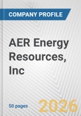 AER Energy Resources, Inc Fundamental Company Report Including Financial, SWOT, Competitors and Industry Analysis- Product Image