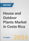 House and Outdoor Plants Market in Costa Rica: Business Report 2024- Product Image