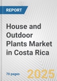 House and Outdoor Plants Market in Costa Rica: Business Report 2025- Product Image