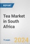 Tea Market in South Africa: Business Report 2024 - Product Thumbnail Image