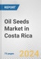 Oil Seeds Market in Costa Rica: Business Report 2024 - Product Thumbnail Image
