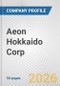 Aeon Hokkaido Corp. Fundamental Company Report Including Financial, SWOT, Competitors and Industry Analysis - Product Thumbnail Image
