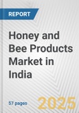 Honey and Bee Products Market in India: Business Report 2024- Product Image