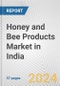 Honey and Bee Products Market in India: Business Report 2024 - Product Image