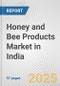 Honey and Bee Products Market in India: Business Report 2024 - Product Thumbnail Image